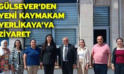 Gülsever'den Yeni Kaymakam Yerlikaya'ya Ziyaret