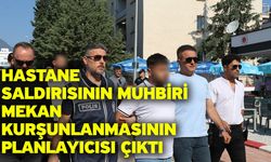Hastane saldırısının muhbiri mekan kurşunlanmasının planlayıcısı çıktı