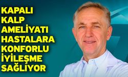 Kapalı kalp ameliyatı hastalara konforlu iyileşme sağlıyor