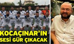 Kocaçınar’ın sesi gür çıkacak