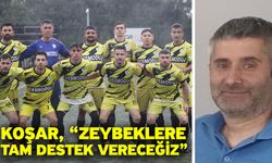 Koşar, “Zeybeklere tam destek vereceğiz”