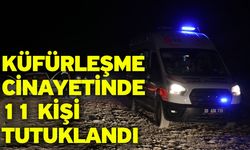 Küfürleşme Cinayetinde 11 Kişi Tutuklandı