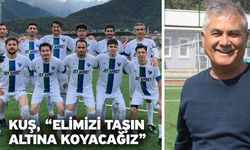 Kuş, “Elimizi taşın altına koyacağız”