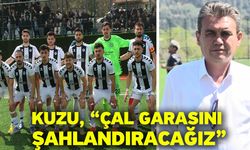 Kuzu, “Çal Garasını şahlandıracağız”