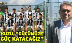 Kuzu, “Gücümüze güç katacağız”