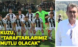 Kuzu, “Taraftarlarımız mutlu olacak”