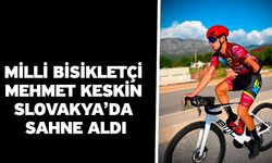 Milli bisikletçi Mehmet Keskin Slovakya’da sahne aldı