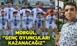 Morgül, “Genç oyuncuları kazanacağız”
