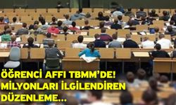 Öğrenci affı TBMM’de! Milyonları ilgilendiren düzenleme...