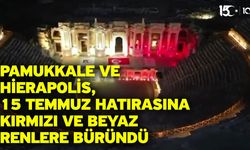 Pamukkale ve Hierapolis, 15 Temmuz hatırasına kırmızı ve beyaz renlere büründü