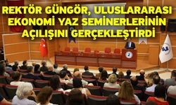 Rektör Güngör, Uluslararası Ekonomi Yaz Seminerlerinin Açılışını Gerçekleştirdi