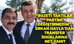 “Rozeti Taktılar, Partimi Değiştirmedim” Erkan Hayla’dan Transfer İddialarına Net Yanıt