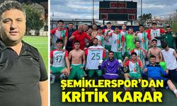 Şemiklerspor’dan kritik karar