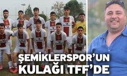 Şemiklerspor’un kulağı TFF’de