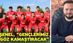 Şenel, “Gençlerimiz göz kamaştıracak”
