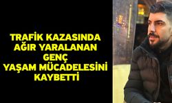 Trafik kazasında ağır yaralanan genç yaşam mücadelesini kaybetti