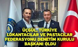 Üçgül, Türkiye Lokantacılar ve Pastacılar Federasyonu Denetim Kurulu başkanı oldu