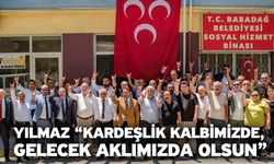 Yılmaz “Kardeşlik kalbimizde, gelecek aklımızda olsun”