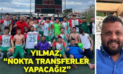 Yılmaz, “Nokta transferler yapacağız”
