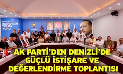 AK Parti’den Denizli’de güçlü istişare ve değerlendirme toplantısı