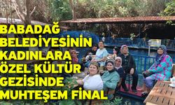 Babadağ Belediyesinin kadınlara özel kültür gezisinde muhteşem final
