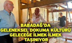 Babadağ’da Geleneksel Dokuma Kültürü Geleceğe İlmek İlmek Taşınıyor