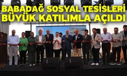Babadağ Sosyal Tesisleri büyük katılımla açıldı