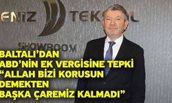 Baltalı’dan ABD’nin Ek Vergisine Tepki “Allah Bizi Korusun Demekten Başka Çaremiz Kalmadı”