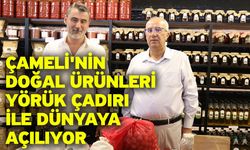 Çameli'nin doğal ürünleri Yörük Çadırı ile dünyaya açılıyor