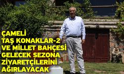 Çameli Taş Konaklar-2 ve Millet Bahçesi gelecek sezona ziyaretçilerini ağırlayacak