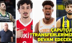 Çaputçu, “Transferlerimiz devam edecek”