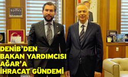 DENİB’den Bakan Yardımcısı Ağar’a İhracat Gündemi
