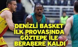 Denizli Basket ilk provasında Göztepe ile berabere kaldı