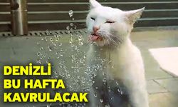 Denizli bu hafta kavrulacak