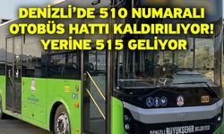 Denizli’de 510 numaralı otobüs hattı kaldırılıyor! Yerine 515 geliyor