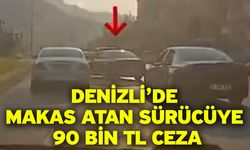 Denizli’de makas atan sürücüye 90 bin TL ceza