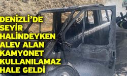 Denizli’de seyir halindeyken alev alan kamyonet kullanılamaz hale geldi