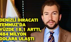 Denizli İhracatı Temmuz’da Yüzde 18,1 Arttı, 484 Milyon Dolara Ulaştı