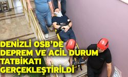Denizli OSB’de Deprem Ve Acil Durum Tatbikatı Gerçekleştirildi