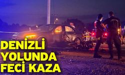 Denizli yolunda feci kaza