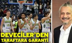 Deveciler’den taraftara garanti