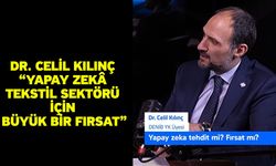 Dr. Celil Kılınç “Yapay zekâ tekstil sektörü için büyük bir fırsat”