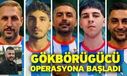 Gökbörügücü operasyona başladı