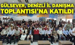 Gülsever, Denizli İl Danışma Toplantısı’na Katıldı