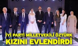 İyi Parti Milletvekili Öztürk Kızını Evlendirdi