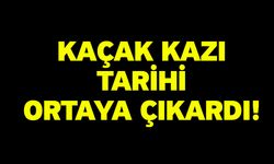 Kaçak kazı tarihi ortaya çıkardı!