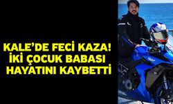 Kale’de Feci Kaza! İki Çocuk Babası Hayatını Kaybetti