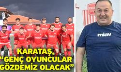 Karataş, “Genç oyuncular gözdemiz olacak”