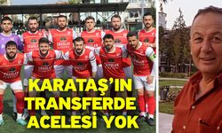 Karataş’ın transferde acelesi yok