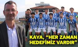 Kaya, “Her zaman hedefimiz vardır”